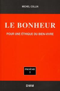 Le bonheur : pour une éthique du bien-vivre