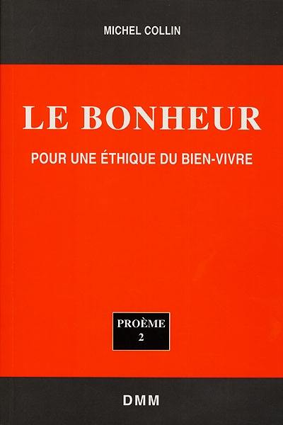 Le bonheur : pour une éthique du bien-vivre