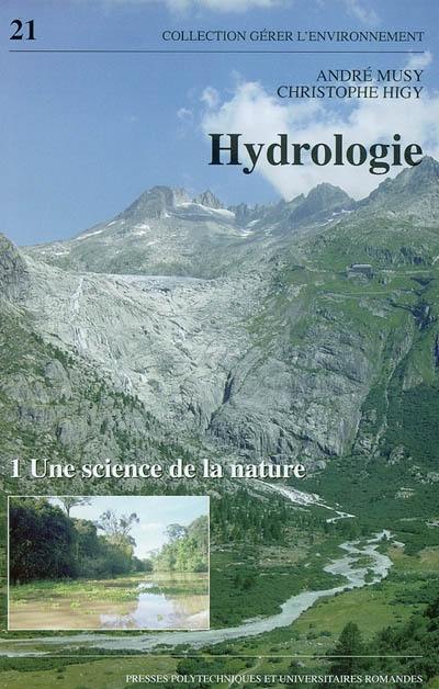 Hydrologie. Vol. 1. Une science de la nature