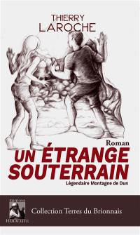 Un étrange souterrain : Légendaire montagne de Dun