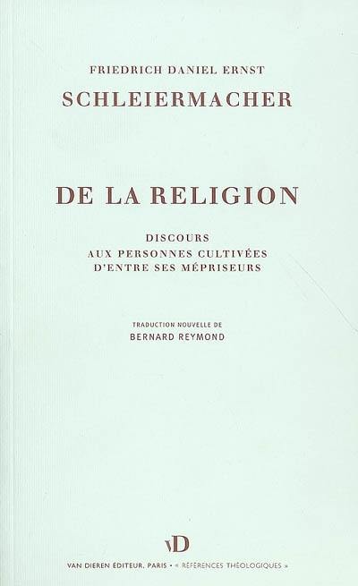 De la religion : discours aux personnes cultivées d'entre ses mépriseurs