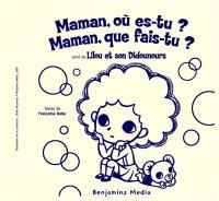 Maman, où es-tu ? Maman, que fais-tu ?. Lilou et son didounours