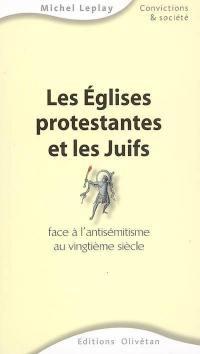 Les Eglises protestantes et les juifs face à l'antisémitisme au vingtième siècle