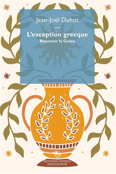 L'exception grecque : repenser la Grèce