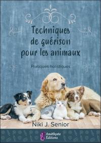 Techniques de guérison pour les animaux : pratiques holistiques