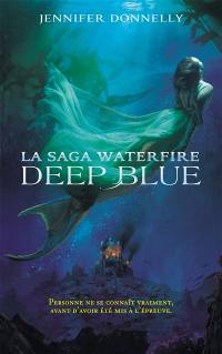 La saga Waterfire. Vol. 1. Deep blue