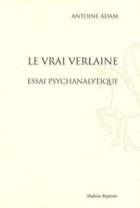 Le vrai Verlaine : essai psychanalytique