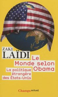 Le monde selon Obama : la politique étrangère des Etats-Unis