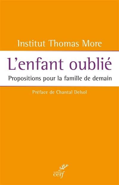 L'enfant oublié : propositions pour la famille de demain