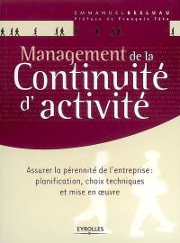 Management de la continuité d'activité : assurer la pérennité de l'entreprise, planification, choix techniques et mise en oeuvre