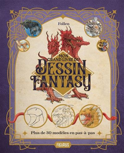 Mon grand livre du dessin fantasy : plus de 30 modèles en pas à pas