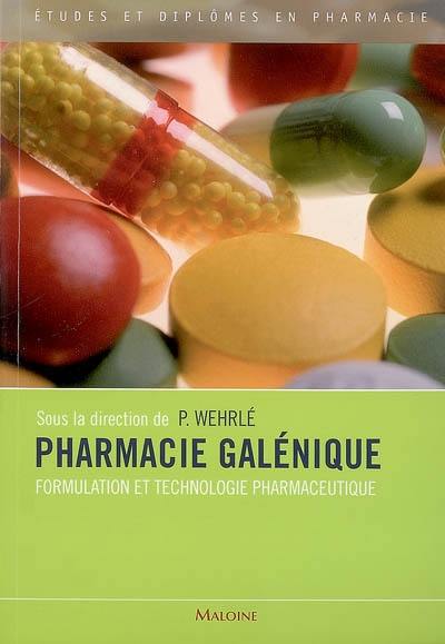 Pharmacie galénique : formulation et technologie pharmaceutique