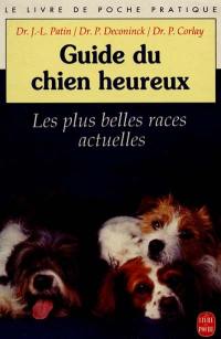 Le Guide du chien heureux : encyclopédie pratique