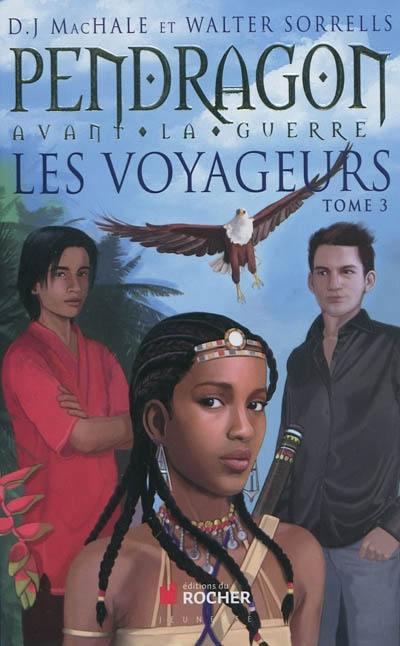 Pendragon avant la guerre : les voyageurs. Vol. 3