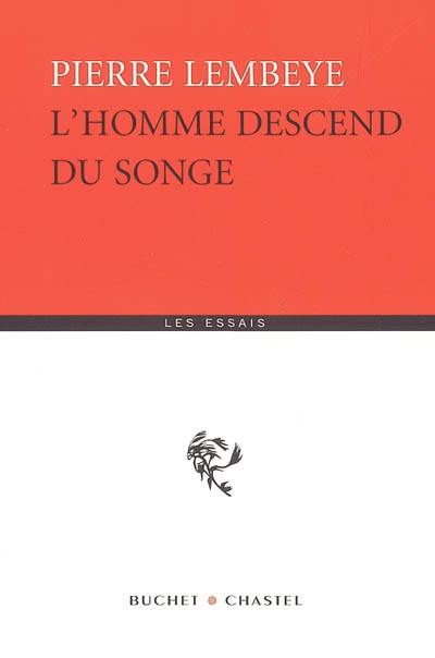 L'homme descend du songe : essai