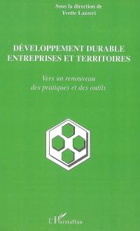 Développement durable, entreprises et territoires : vers un renouveau des pratiques et des outils