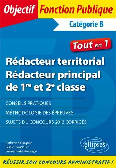 Rédacteur territorial, rédacteur principal de 1re et 2e classe : catégorie B : tout en 1