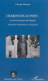 Charenton-Le-Pont : un dictionnaire historique des rues anciennes & actuelles