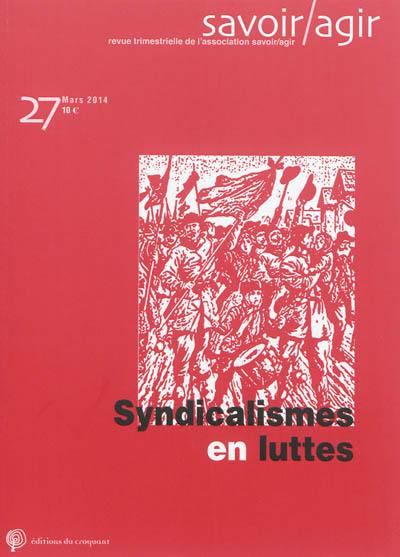 Savoir, agir, n° 27. Syndicalismes en luttes