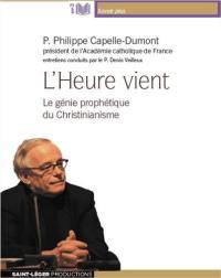 L'heure vient : le génie prophétique du christianisme