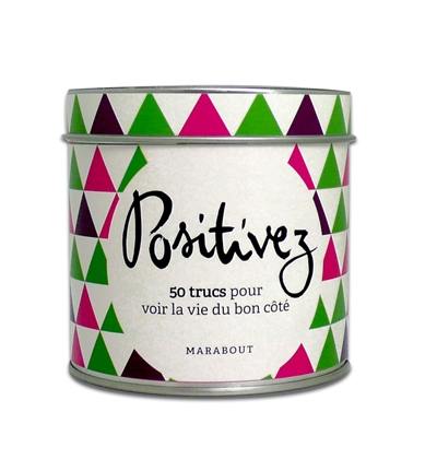 Positivez : 50 trucs pour voir la vie du bon côté