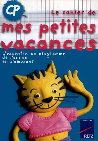 Le cahier de mes petites vacances, CP : l'essentiel du programme en s'amusant