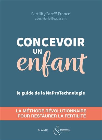 Concevoir un enfant : le guide de la naprotechnologie