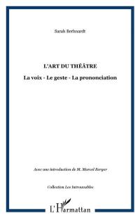 L'art du théâtre : la voix, le geste, la prononciation