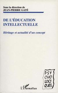 De l'éducation intellectuelle : héritage et actualité d'un concept