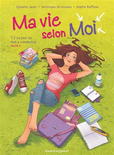 Ma vie selon moi. Vol. 2. Le jour où tout a commencé : partie 2