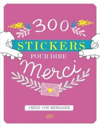 300 stickers pour dire merci : créez vos messages