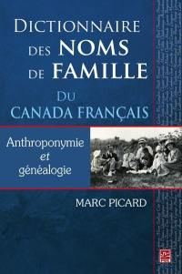 Dictionnaire des noms de famille du Canada français : anthroponymie et généalogie