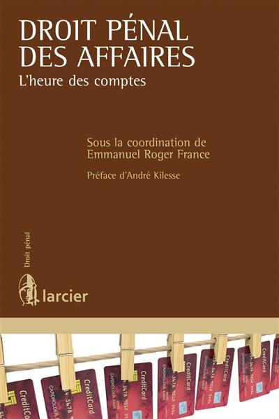 Droit pénal des affaires : l'heure des comptes