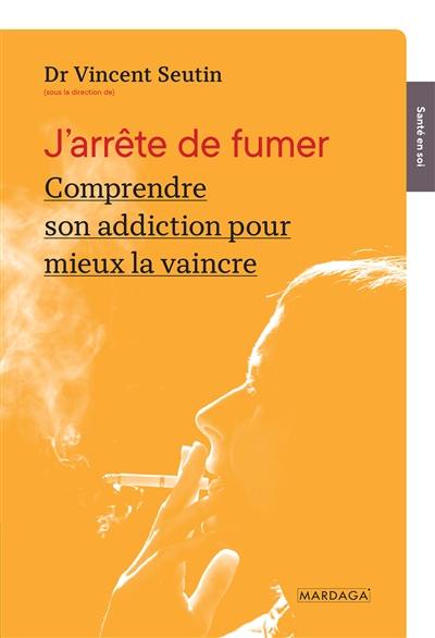 J'arrête de fumer : comprendre son addiction pour mieux la vaincre