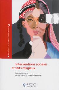 Interventions sociales et faits religieux : les paradoxes des logiques identitaires