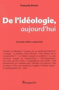 De l'idéologie, aujourd'hui : analyses, parfois désobligeantes, du discours médiatico-publicitaire...