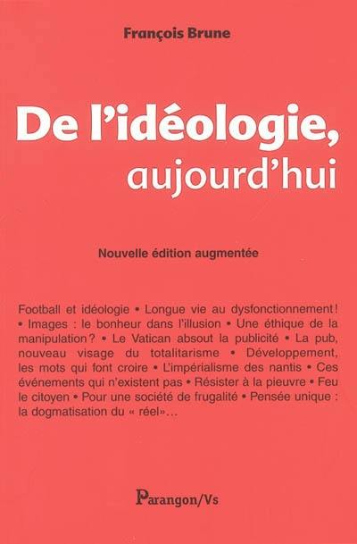 De l'idéologie, aujourd'hui : analyses, parfois désobligeantes, du discours médiatico-publicitaire...