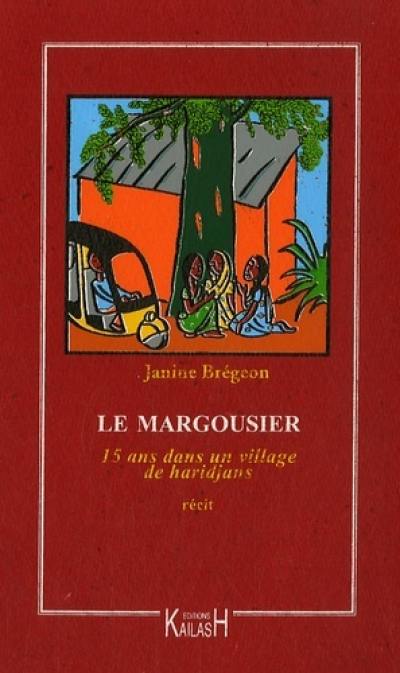 Le margousier : 15 ans dans un village de haridjans, 1962-1977