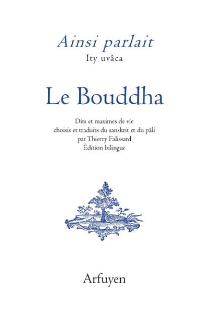 Ainsi parlait le Bouddha. Ity uvâca le Bouddha