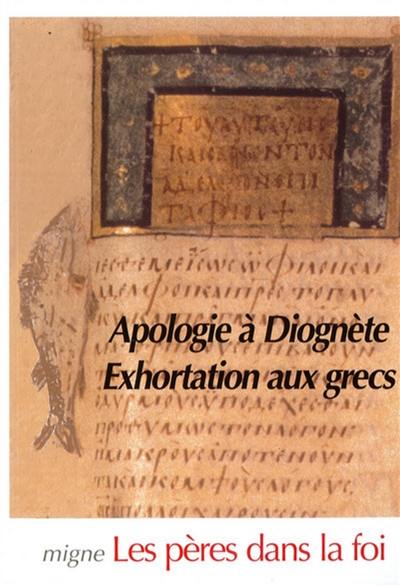 Apologie à Diognète. Exhortations aux grecs