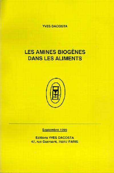 Etude sur les effets physiologiques des amines biogènes, leur formation par des bactéries, leur présence éventuelle dans les différentes catégories d'aliments, les méthodes d'analyse