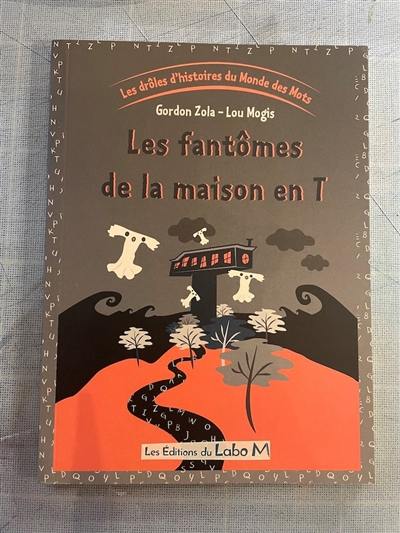 Les drôles d'histoires du monde des mots. Vol. 4. Les fantômes de la maison en T