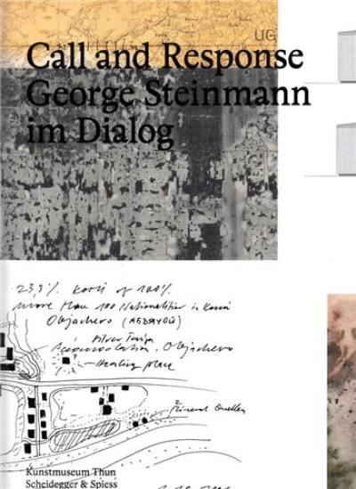 Call and Response George Steinmann im Dialog