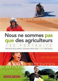 Nous ne sommes pas que des agriculteurs : 100 portraits