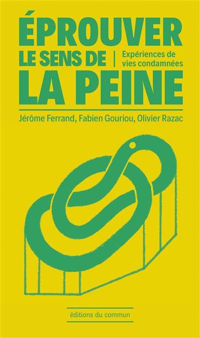 Eprouver le sens de la peine : expériences de vies condamnées