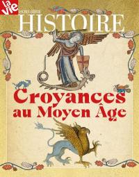 Vie, hors-série (La). Croyances au Moyen Age