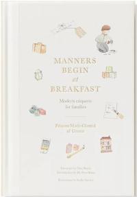 Manners Begin at Breakfast : Modern Etiquette for Families (Revised and Updated Edition)