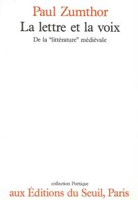 La Lettre et la voix : de la littérature médiévale