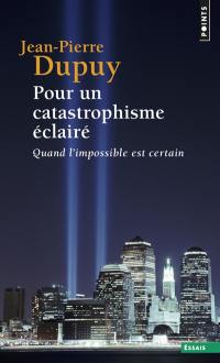 Pour un catastrophisme éclairé : quand l'impossible est certain