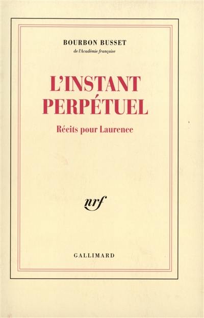 L'Instant perpétuel : récits pour Laurence